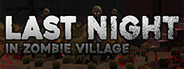 Last Night in zombie village