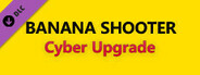 Banana Shooter - Cyber Upgrade