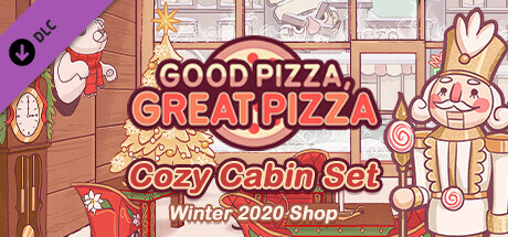 Good Pizza, Great Pizza - Cozy Cabin Set - Winter 2020 Shop cover art