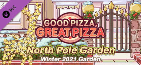 Good Pizza, Great Pizza - North Pole Garden - Winter 2021 Garden cover art