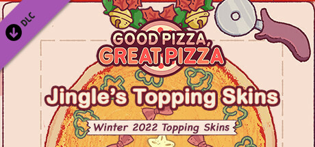 Good Pizza, Great Pizza - Jingle's Topping Skins - Winter 2022 Topping Skins cover art