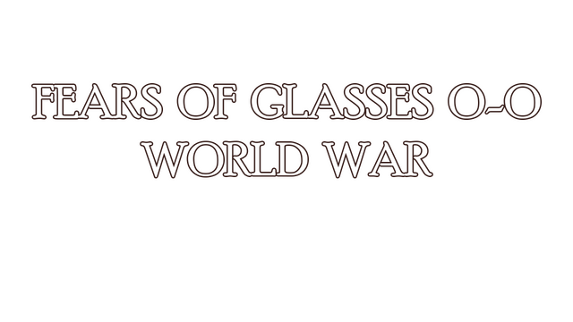 Fears of Glasses o-o World War Logo