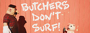 Butchers Don't Surf! System Requirements