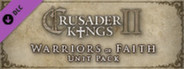 Crusader Kings II: Warriors of Faith Unit Pack