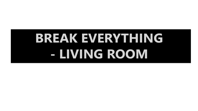 Break Everything - Living room Logo