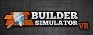 Builder Simulator VR System Requirements