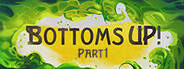 Bottoms Up!: Part 1 System Requirements