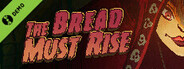 The Bread Must Rise Demo