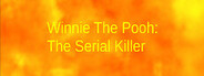 Winnie The Pooh: The Serial Killer