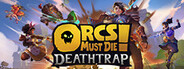 Orcs Must Die! Deathtrap System Requirements