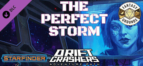 Fantasy Grounds - Starfinder RPG - Adventure Path #46: The Perfect Storm (Drift Crashers 1 of 3) cover art