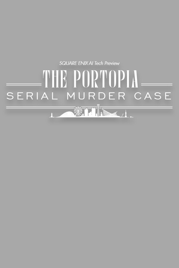 Steam portrait for SQUARE ENIX AI Tech Preview: THE PORTOPIA SERIAL MURDER CASE.
