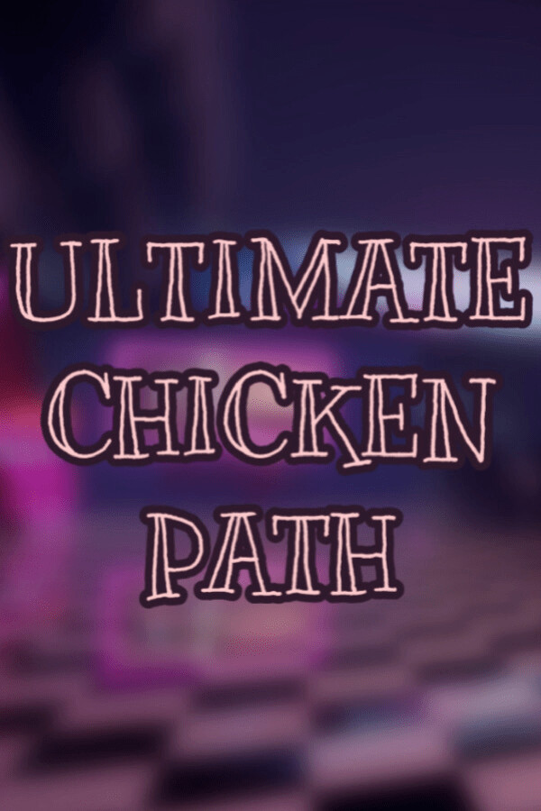 ULTIMATE CHICKEN PATH for steam