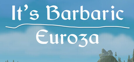 Can I Run It's Barbaric: Euroza?