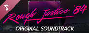 Rough Justice: '84 - Soundtrack