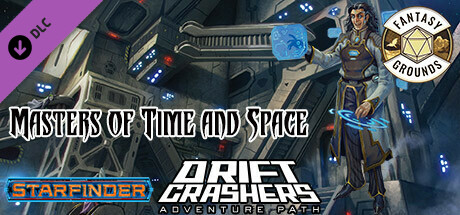 Fantasy Grounds - Starfinder RPG - Adventure Path #48: Masters of Time and Space (Drift Crashers 3 of 3) cover art