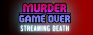 Murder Is Game Over: Streaming Death System Requirements