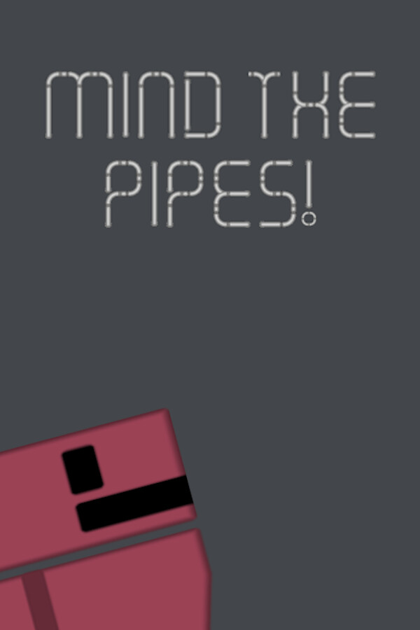 Mind The Pipes! for steam