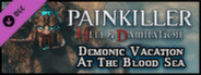 Painkiller Hell & Damnation: Demonic Vacation at the Blood Sea