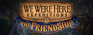 We Were Here Expeditions: The FriendShip