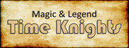 Magic and Legend: Time Knights