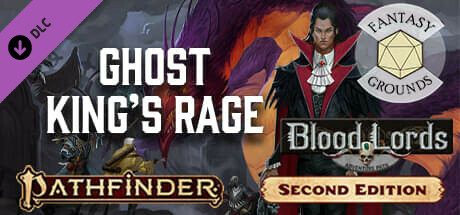 Fantasy Grounds - Pathfinder 2 RPG - Blood Lords AP 6: Ghost King's Rage cover art