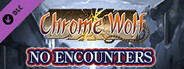 No Encounters - Chrome Wolf