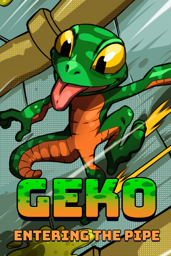 Geko: Entering The Pipe for steam
