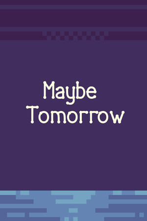 Maybe tomorrow Maybe tomorrow