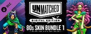 Unmatched: Digital Edition - 80s skin set 1