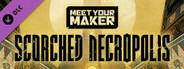 Meet Your Maker - Scorched Necropolis DLC