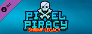 PIxel Piracy - Shrimp Legacy