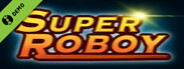 Super Roboy Demo