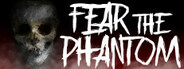 Fear the Phantom Playtest