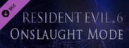 Resident Evil 6: Onslaught mode