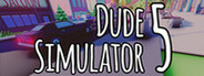 Dude Simulator 5