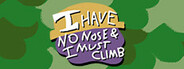 I Have No Nose and I Must Climb