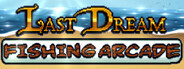 Last Dream Fishing Arcade System Requirements