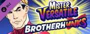 Mister Versatile: Brotherhunks Strategy Guide