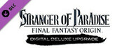STRANGER OF PARADISE FINAL FANTASY ORIGIN - Deluxe Upgrade