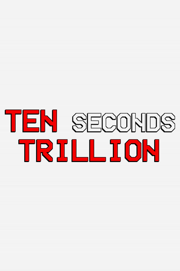 Ten Seconds Trillion for steam