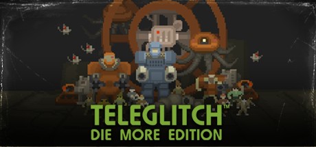 Teleglitch: Die More Edition cover art