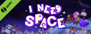 I NEED SPACE Demo