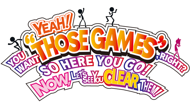 YEAH! YOU WANT "THOSE GAMES," RIGHT? SO HERE YOU GO! NOW, LET'S SEE YOU CLEAR THEM! Logo