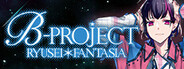 B-PROJECT RYUSEI*FANTASIA System Requirements