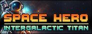 Space Hero: Intergalactic Titan System Requirements