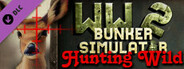 WW2: Bunker Simulator - Hunting Wild