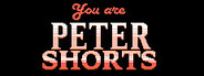 You Are Peter Shorts System Requirements