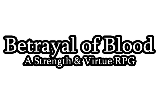 Betrayal of Blood: a Strength & Virtue RPG Logo