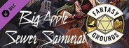 Fantasy Grounds - Big Apple Sewer Samurai